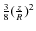 $\frac{3}{8}(\frac{z}{R})^2$