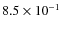 $8.5 \times 10^{-1}$