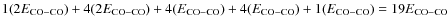 $1(2E_{\rm CO-CO}) + 4(2E_{\rm CO-CO}) + 4(E_{\rm CO-CO}) + 4(E_{\rm CO-CO}) + 1(E_{\rm CO-CO}) = 19E_{\rm CO-CO}$
