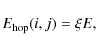 \begin{displaymath}E_{\rm hop}(i,j) = \xi E,
\end{displaymath}