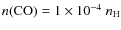 $n({\rm CO}) = 1 \times 10^{-4}~n_{\rm H}$