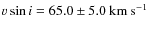 $v\sin{i}=65.0\pm5.0~\rm {km\ s^{-1}}$