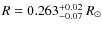 $R=0.263^{+0.02}_{-0.07}~R_{\odot}$