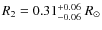 $R_{2}=0.31^{+0.06}_{-0.06}~R_{\odot}$