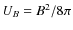 $U_B = B^2/8\pi$