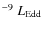 $^{-9}~L_{\rm Edd}$