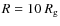 $R=10~R_{\rm g}$