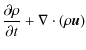$\displaystyle \frac{\partial \rho}{\partial t} + \nabla\cdot (\rho{\vec u})$