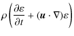 $\displaystyle \rho\left(\frac{\partial\varepsilon}{\partial t} + ({\vec u}\cdot\nabla)\mathbf{\varepsilon}\right)$