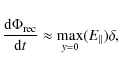 \begin{displaymath}\frac{{\rm d}\Phi_{\rm rec}}{{\rm d}t} \approx \max_{y=0}(E_\parallel)\delta,
\end{displaymath}