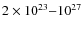 $2 \times 10^{23}{-}10^{27}$