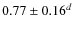 $0.77\pm0.16^d$