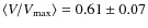 $\langle V/V_{\rm max} \rangle = 0.61 \pm 0.07$