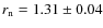 $r_{\rm n} = 1.31 \pm 0.04$