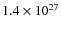 $1.4\times10^{27}$