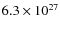 $6.3\times10^{27}$