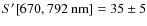 $S^\prime [670, 792~{\rm nm}] = 35\pm5$