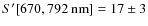 $S^\prime [670, 792~{\rm nm}] = 17\pm3$