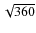 $\sqrt{360}$