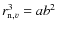$r_{{\rm n},v}^3 = ab^2$