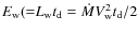 $E_{\rm w}
({=} L_{\rm w}t_{\rm d} = \dot MV_{\rm w}^2t_{\rm d}/2$