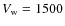 $V_{\rm w}
= 1500$