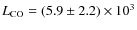 $L_{\rm CO} = (5.9\pm2.2) \times 10^3$
