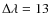 $\Delta\lambda=13$