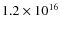 $1.2 \times 10^{16}$