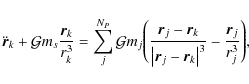 \begin{displaymath}\ddot{\vec{r}}_k + \mathcal{G}m_s \frac{\vec{r}_k}{r_k^3}= \s...
...- \vec{r}_k\right\vert^3} - \frac {\vec{r}_j} {r_j^3} \Bigg) ,
\end{displaymath}