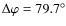 $ \Delta \varphi = 79.7^\circ$