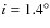 $i =
1.4^\circ$