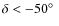 $\delta<-50\hbox{$^\circ$ }$