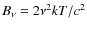 $B_{\nu}={2{\nu^2}kT}/{c^2}$