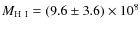 $M_{\rm H~ I} = (9.6 \pm 3.6) \times 10^8$