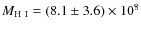 $M_{\rm H~
I} = (8.1 \pm 3.6) \times 10 ^8$