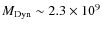 $M_{\rm Dyn}\sim 2.3 \times 10^9$