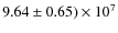 $9.64 \pm 0.65)\times 10^7$