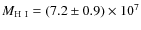 $M_{\rm H~ I} = (7.2 \pm 0.9) \times 10 ^7$