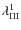 $\lambda^1_{\rm III}$