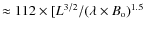$\approx 112\times [L^{3/2} /(\lambda\times B_{\rm o})^{1.5}$
