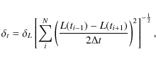 \begin{displaymath}
\delta_{t}=\delta_L \left[ \sum_i^N \left( \frac{L(t_{i-1})-L(t_{i+1})}{2\Delta t} \right)^2\right]^{-\frac{1}{2}},
\end{displaymath}