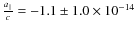 $\frac{a_{\parallel}}{c}=-1.1 \pm 1.0 \times 10^{-14}$