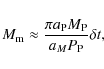 \begin{displaymath}
M_{\rm m} \approx \frac{\pi a_{\rm P} M_{\rm P}}{a_M P_{\rm P}} \delta t,
\end{displaymath}