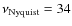 $\nu_{\rm Nyquist}=34$