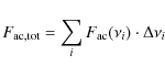 \begin{displaymath}%
F_{\rm ac,tot} = \sum_i F_{\rm ac}(\nu_i)\cdot\Delta\nu_i
\end{displaymath}