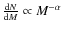 $\frac{{\rm d}N}{{\rm d}M} \propto M^{-\alpha}$