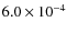 $6.0 \times 10^{-4}$