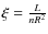 $\xi = \frac{L}{nR^2}$