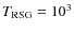 $T_{\rm RSG}=10^3$
